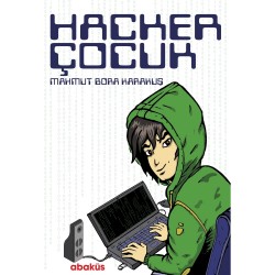 Hacker Çocuk - Mahmut Bora Karakuş - Abaküs Kitap